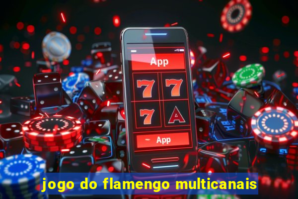 jogo do flamengo multicanais